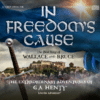 <span style='color:#ff0000'>Free Today</span> - In Freedom's Cause (12 CD Sets) (Bonus)